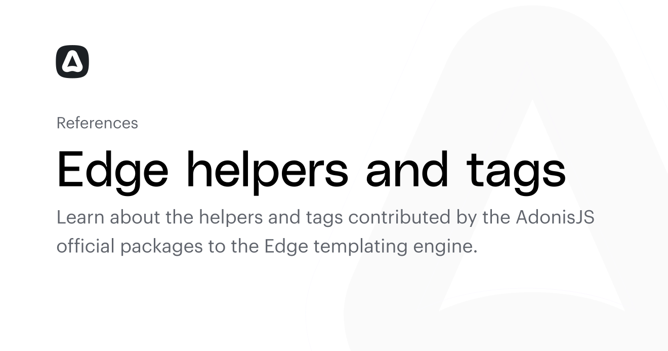 Edge helpers and tags (References) | AdonisJS Documentation