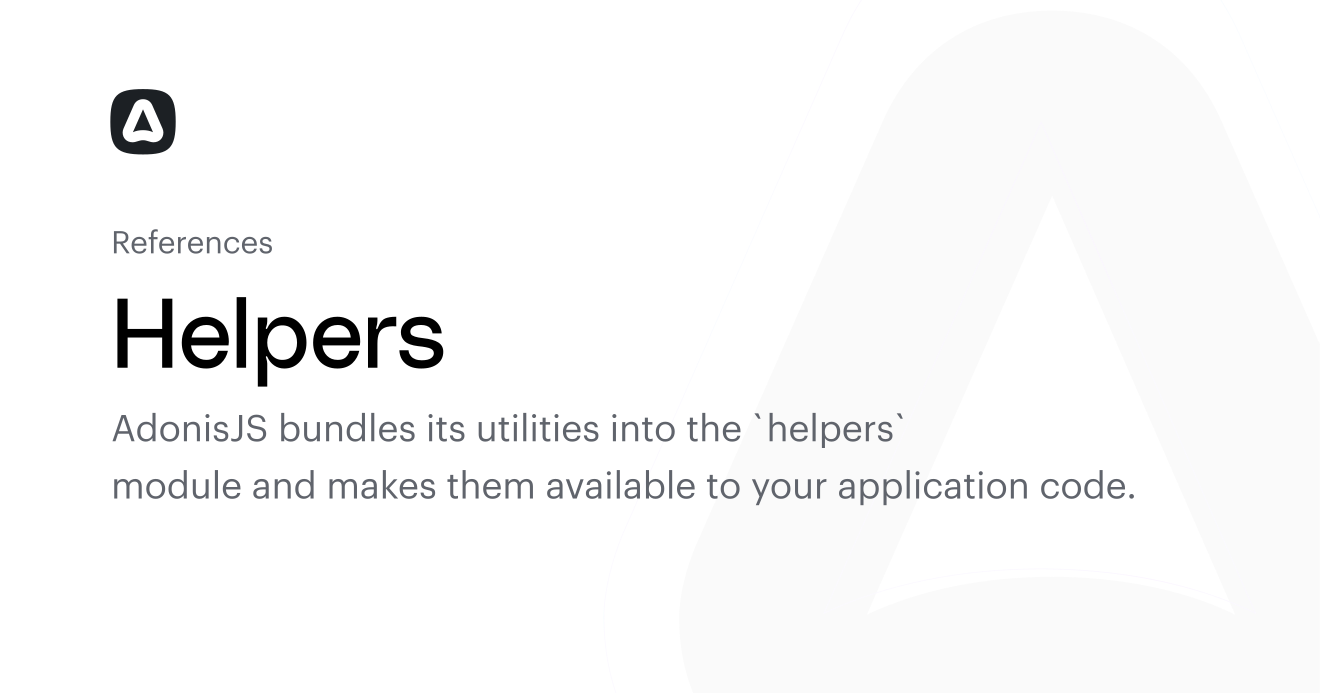 Helpers (References) | AdonisJS Documentation