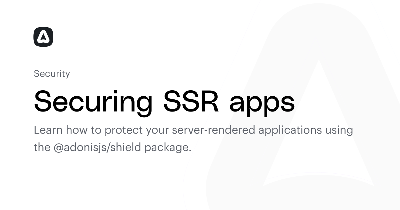 Securing SSR apps (Security) | AdonisJS Documentation