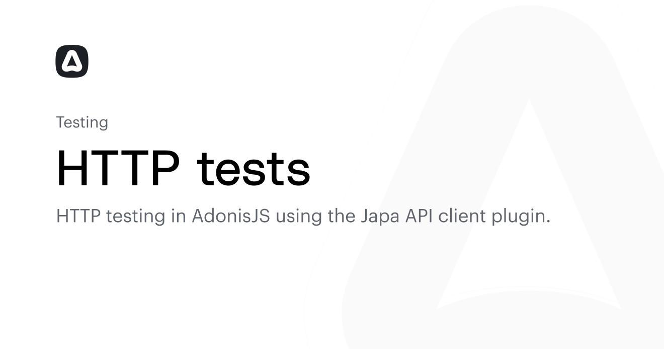 HTTP tests (Testing) | AdonisJS Documentation